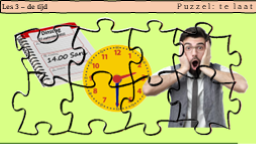 3.11 Puzzel Te laat