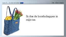 5.6 In de tas